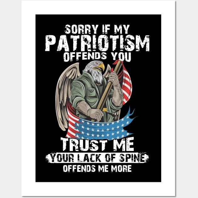 If Patriotism Offends You Trust Me Your Lack Of Spine Offend Me More Wall Art by Phylis Lynn Spencer